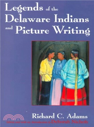 Legends of the Delaware Indians and Picture Writing