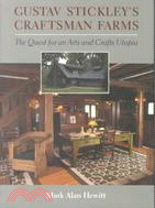 Gustave Stickley's Craftsman Farms: The Quest for an Arts and Crafts Utopia