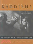 Who Will Say Kaddish?: A Search for Jewish Identity in Contemporary Poland