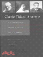 Classic Yiddish Stories of S.Y. Abramovitsh, Sholem Aleichem, and I.L. Peretz