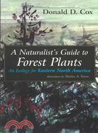 A Naturalist's Guide to Forest Plants: An Ecology for Eastern North America