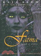 Fatma: A Novel Of Arabia
