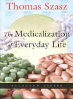 The Medicalization of Everyday Life: Selected Essays