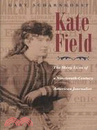Kate Field: The Many Lives of a Nineteenth-Century American Journalist