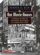 Our Movie Houses: A History of Film & Cinematic Innovation in Central New York