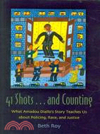 41 Shotsnd Counting: What Amadou Diallo's Story Teaches Us About Policing, Race, and Justice