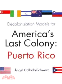 Decolonization Models for America's Last Colony ─ Puerto Rico