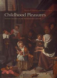 Childhood Pleasures—Dutch Children in the Seventeenth Century