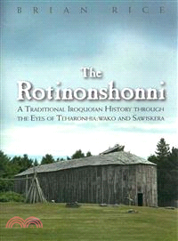 The Rotinonshonni ― A Traditional Iroquoian History Through the Eyes of Teharonhia:wako and Sawiskera