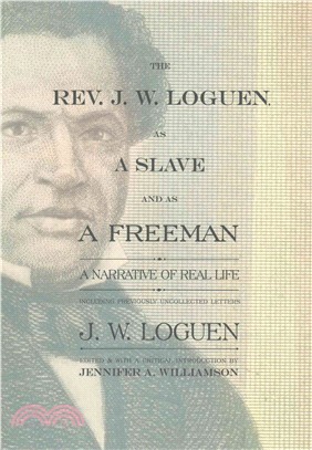 The Rev. J. W. Loguen, As a Slave and As a Freeman ─ A Narrative of Real Life, Including Previously Uncollected Letters