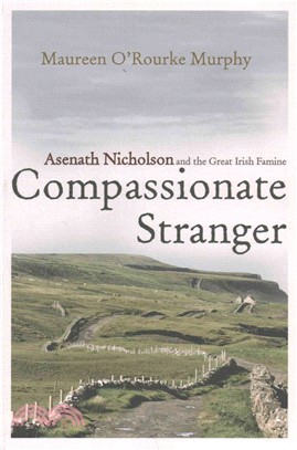 Compassionate Stranger ─ Asenath Nicholson and the Great Irish Famine