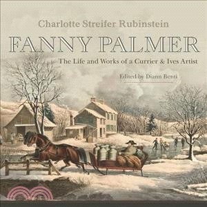 Fanny Palmer ― The Life and Works of a Currier & Ives Artist