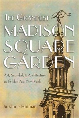 The Grandest Madison Square Garden ― Art, Scandal, and Architecture in Gilded Age New York