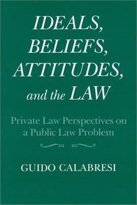 Ideals, Beliefs, Attitudes, and the Law: Private Law Perspectives on a Public Law Problem