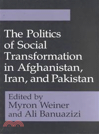 The Politics of Social Transformation in Afghanistan, Iran, and Pakistan