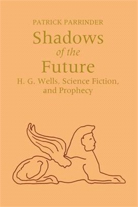 Shadows of the Future ― H.G. Wells, Science Fiction, and Prophecy