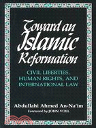 Toward an Islamic Reformation: Civil Liberties, Human Rights, and International Law