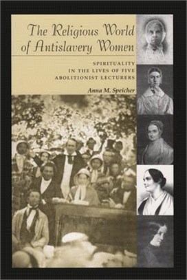 The Religious World of Antislavery Women ― Spirituality in the Lives of Five Abolitionist Lecturers