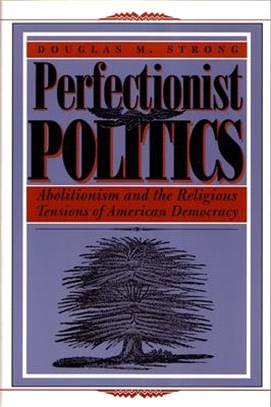 Perfectionist Politics ─ Abolitionism and the Religious Tensions of American Democracy