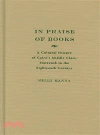 In Praise of Books ― A Cultural History of Cairo's Middle Class, Sixteenth to the Eighteenth Century