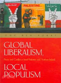 Global Liberalism, Local Popularism—Peace And Conflict in Israel/palestine And Northern Ireland