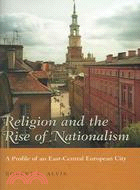 Religion And The Rise Of Nationalism: A Profile Of An East-Central European City