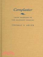 Cornplanter: Chief Warrior of the Allegany Senecas