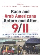 Race and Arab Americans Before and After 9/11 ─ From Invisible Citizens to Visible Subjects