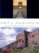 Emil J. Fackenheim ─ A Jewish Philosopher's Response to the Holocaust