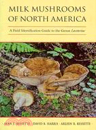 Milk Mushrooms of North America: A Field Identification Guide to the Genus Lactarius