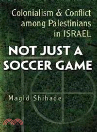 Not Just a Soccer Game ─ Colonialism and Conflict Among Palestinians in Israel