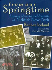 From Our Springtime ─ Literary Memoirs and Portraits of Yiddish New York