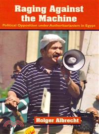Raging Against the Machine ― Political Opposition Under Authoritarianism in Egypt