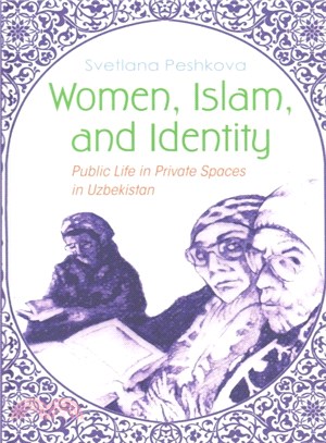 Women, Islam, and Identity ─ Public Life in Private Spaces in Uzbekistan