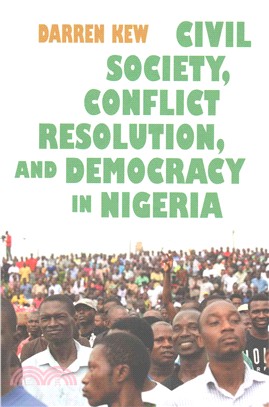 Civil Society, Conflict Resolution, and Democracy in Nigeria