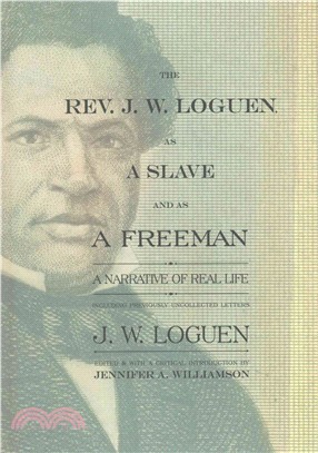 The Rev. J. W. Loguen, As a Slave and As a Freeman ─ A Narrative of Real Life, Including Previously Uncollected Letters