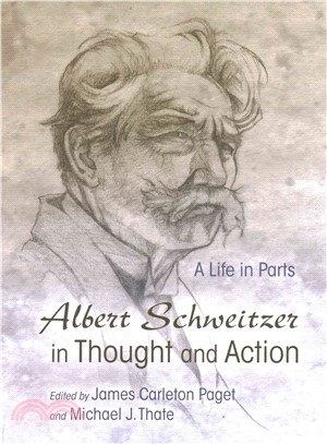 Albert Schweitzer in Thought and Action ─ A Life in Parts