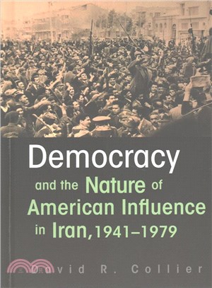 Democracy and the Nature of American Influence in Iran, 1941-1979