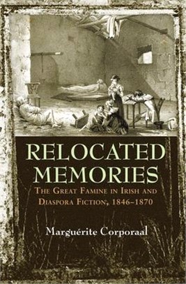 Relocated Memories ─ The Great Famine in Irish and Diaspora Fiction, 1846-1870