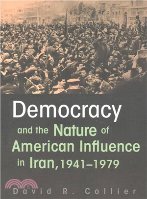 Democracy and the Nature of American Influence in Iran, 1941-1979