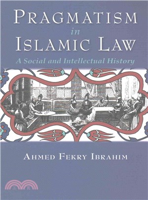 Pragmatism in Islamic Law ─ A Social and Intellectual History