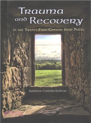 Trauma and Recovery in the Twenty-first-century Irish Novel