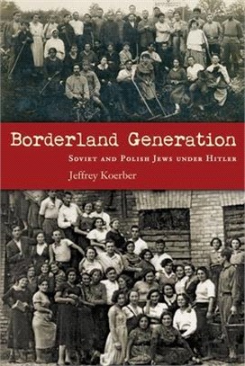 Borderland Generation ― Soviet and Polish Jews Under Hitler