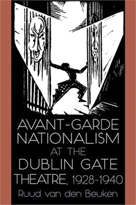 Avant-garde Nationalism at the Dublin Gate Theatre, 1928-1940