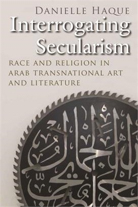 Interrogating Secularism ― Race and Religion in Arab Transnational Art and Literature