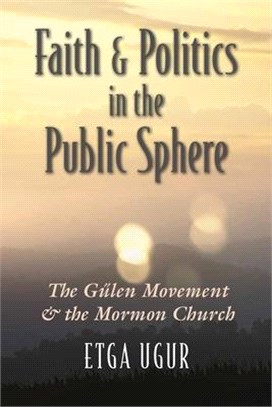 Faith and Politics in the Public Sphere ― The Gulen Movement and the Mormon Church