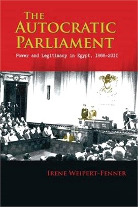 The Autocratic Parliament ― Power and Legitimacy in Egypt 1866-2011