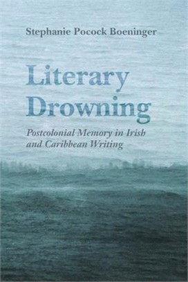 Literary Drowning ― Postcolonial Memory in Irish and Caribbean Writing