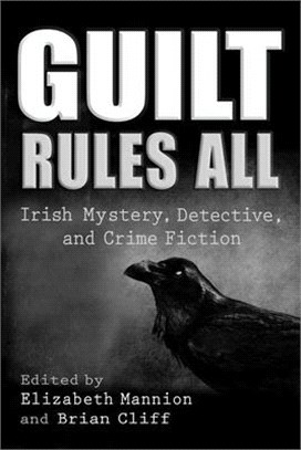 Guilt Rules All ― Irish Mystery, Detective, and Crime Fiction