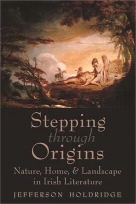 Stepping Through Origins: Myth, Nature, Home, and Landscape in Irish Literature